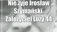 Nie żyje Irosław Szymański.  Założyciel Loży 44