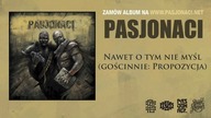 Pasjonaci - Nawet o tym nie myśl (gościnnie: Propozycja, prod. Pawko)
