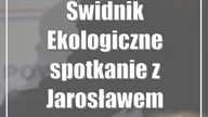 Świdnik: Ekologiczne spotkanie z Jarosławem Siekiem (foto)