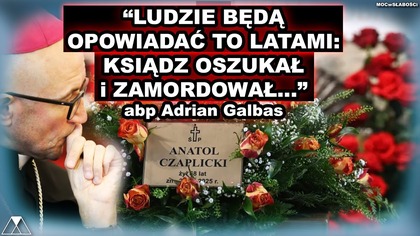 LUDZIE BEDA OPOWIADAC TO LATAMI KSIADZ OSZUKAŁ i ZAMORDKOWAŁ abp Adrian Galbas