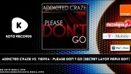 Addicted Craze Vs. Tierra - Please don´t go (Secret Layor Remix Edit)