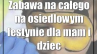 Zabawa na całego na osiedlowym festynie dla mam i dzieci