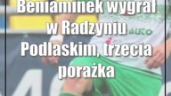 Beniaminek wygrał w Radzyniu Podlaskim, trzecia porażka z rzędu Orląt Spomlek
