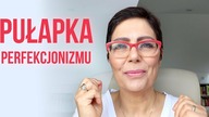 Jak uniknąć pułapki perfekcjonizmu?