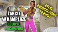 ŻARCIE W KAMPERZE, GŁUPIE ROZMOWY - c*cki odziedziczyłam po ojcu ! :P