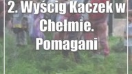 2.  Wyścig Kaczek w Chełmie.  Pomaganie przez zabawę