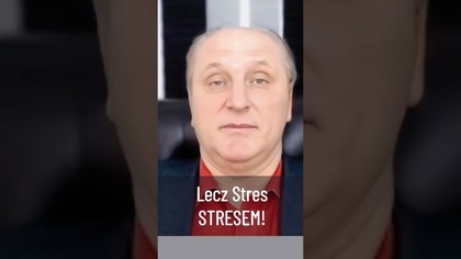 Leczenie Stresu...  STRESEM? To Nie Żart!