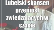 Lubelski skansen przeniósł zwiedzających w czasie