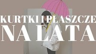 JAK SIĘ WYBIERA KURTKI I PŁASZCZE NA LATA - ETYCZNA MODA
