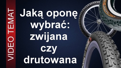Jaką oponę do roweru wybrać - zwijana czy drutowana