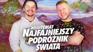 NAJFAJNIEJSZY PODRÓŻNIK ŚWIATA I JEGO CUDOWNE PRZYGODY | Gdzie Bądź #MamTemat 7