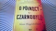 Adam Higginbotham O północy w Czarnobylu polecam książkę dr Piotr Napierała