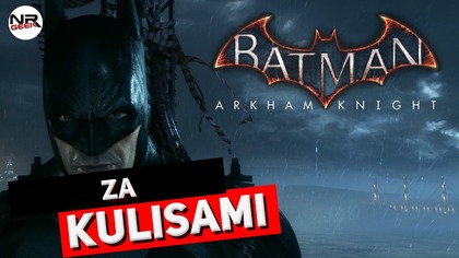 Batman - Arkham Knight - Za Kulisami