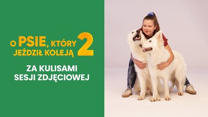 O PSIE, KTÓRY JEŹDZIŁ KOLEJĄ | za kulisami sesji | Kino Świat