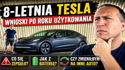 8-letnia Tesla model 3 po roku użytkowania  co się zepsuło? Jak z baterią?