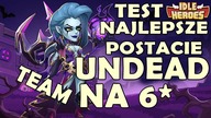 UNDEAD 6* TEST / NAJLEPSZE POSTACIE UNDEAD PART 1 IDLE HEROES PS PL