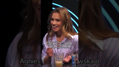 AGNIESZKA KACZOROWSKA O AKTORSTWIE I DIALOGU MIŁOŚCI W TAŃCU TOWARZYSKIM