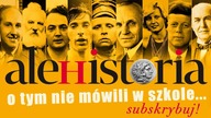 Ale Historia! O tym nie mówili w szkole...