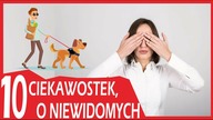 10 INFORMACJI O OSOBACH NIEWIDOMYCH