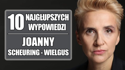 10 najgłupszych wypowiedzi Joanny Scheuring-Wielgus