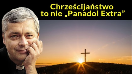 Chrześcijaństwo to nie Panadol Extra