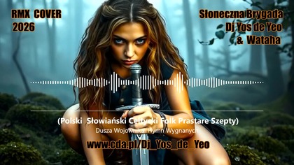 Dusza Wojownika - Hymn Wygnanych Polski Słowiański Celtycki Folk Prastare Szepty Słowiańska Brygada Dj Yos de Yeo & Wataha RMX Cover 2026