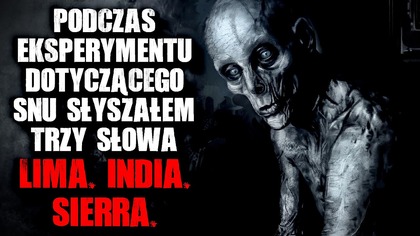 Podczas eksperymentu dotyczącego snu słyszałem trzy słowa.  LIMA.  INDIA.  SIERRA.