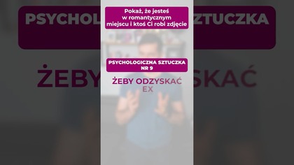 Psychologiczna sztuczka numer 9, żeby odzyskać Ex