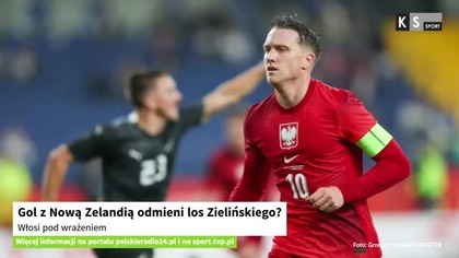 Gol z Nową Zelandią odmieni los Zielińskiego? Włosi pod wrażeniem [KS Sport]