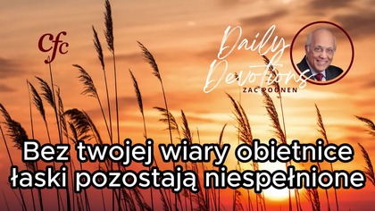 Zac Poonen - Bez twojej wiary obietnice łaski pozostają niespełnione