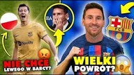 WOW! Messi WRÓCI do FC BARCELONY!? NIE CHCE Lewandowskiego w KLUBIE...