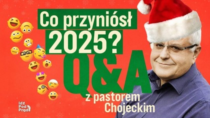 Co przyniósł rok 2025? Q&A z pastorem Chojeckim