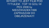 TOP 10 GOLI W PES 2008 (Niedzwiadek1996 Reupload)