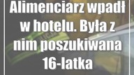 Alimenciarz wpadł w hotelu.  Była z nim poszukiwana 16-latka