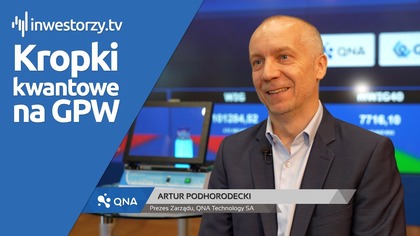 QNA Technology SA, Artur Podhorodecki  Prezes Zarządu, #666 ZE SPÓŁEK