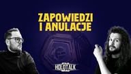 Zapowiedzi i anulacje - Utracenie którego z projektów żałujemy? Na co czekamy? [HOLOTALK]