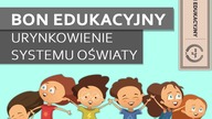 Bon edukacyjny | Urynkowienie systemu oświaty