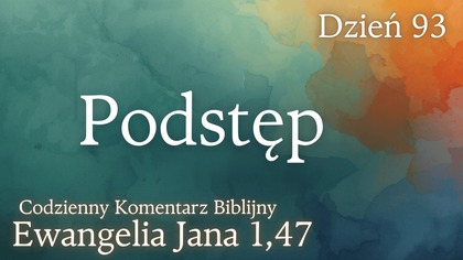 Podstęp | Ewangelia Jana 1,47 | Komentarz wers po wersie | Fabian Błaszkiewicz