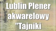 Lublin: Plener akwarelowy Tajniki botaniki
