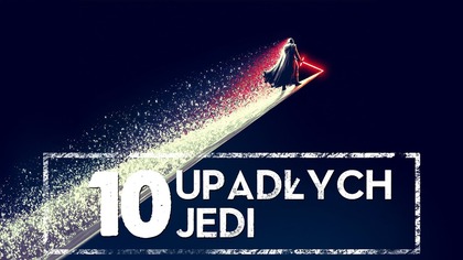 10 Jedi którzy przeszli na Ciemną Stronę  szybki przegląd HOLOCRON