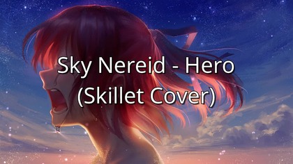 Sky Nereid - Hero (Skillet Cover)