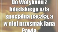 Do Watykanu z lubelskiego szła specjalna paczka, a w niej przysmak Jana Pawła II