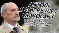 Dlaczego Antoni Macierewicz został odwołany? Rekonstrukcja rządu.