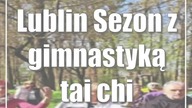 Lublin: Sezon z gimnastyką tai chi rozpoczęty