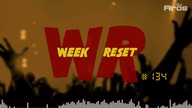 WEEK RESET #134
