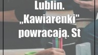 Lublin.  Kawiarenki powracają.  Studenci, to coś dla was