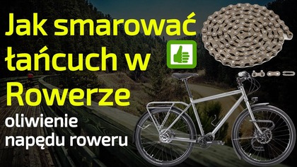 Jak smarować i oliwić łańcuch w rowerze