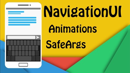 Jetpack NavigationUI SafeArgs and Animations - Kotlin&Android #41