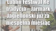 Lublin: Festiwal Re:tradycja  Jarmark Jagielloński już za niespełna miesiąc!