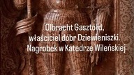 Gmina Dziewieniszki.  Olbracht Gasztołd, właściciel dóbr Dziewieniszki.  Alberto Goštauto antkapis.